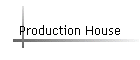 Production House