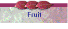 Fruit