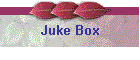 Juke Box