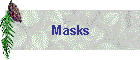 Masks